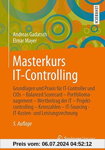 Masterkurs IT-Controlling: Grundlagen und Praxis für IT-Controller und CIOs - Balanced Scorecard - Portfoliomanagement - Wertbeitrag der IT - ... - IT-Kosten- und Leistungsrechnung